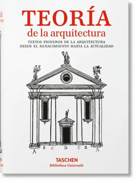 TEORÍA DE LA ARQUITECTURA. TEXTOS PIONEROS DE LA ARQUITECTURA DESDE EL RENACIMIE