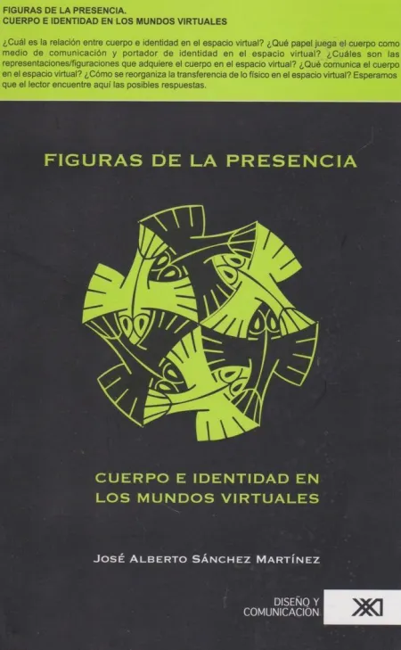 FIGURAS DE LA PRESENCIA. CUERPO E IDENTIDAD EN LOS MUNDOS VIRTUALES / JOSÉ ALBER