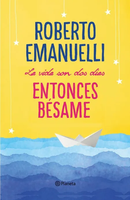 LA VIDA SON DOS DÍAS, ENTONCES BÉSAME