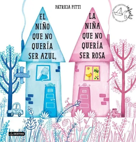 EL NIÑO QUE NO QUERÍA SER AZUL, LA NIÑA QUE NO QUERÍA SER ROSA