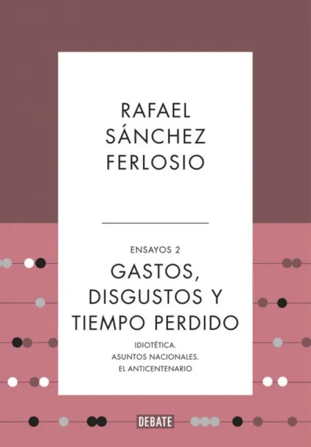 GASTOS, DISGUSTOS Y TIEMPO PERDIDO (ENSAYOS 2)