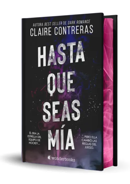 HASTA QUE SEAS MÍA (EDICIÓN ESPECIAL LIMITADA EN TAPA DURA CON CANTOS PINTADOS)