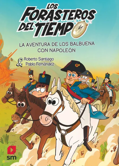 LOS FORASTEROS DEL TIEMPO 20: LA AVENTURA DE LOS BALBUENA CON NAPOLEÓN