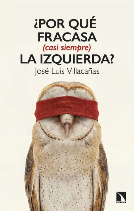 POR QUE FRACASA (CASI SIEMPRE) LA IZQUIERDA?