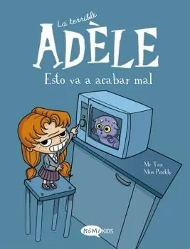 LA TERRIBLE ADÈLE VOL.1 ESTO VA A ACABAR MAL