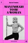 MAN ENOUGH TO BE A  WOMAN