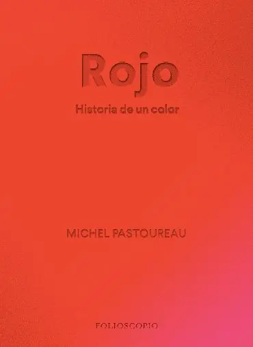 ROJO. HISTORIA DE UN COLOR