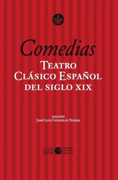 TEATRO CLÁSICO ESPAÑOL DEL SIGLO XIX. VOL. 1. COMEDIAS