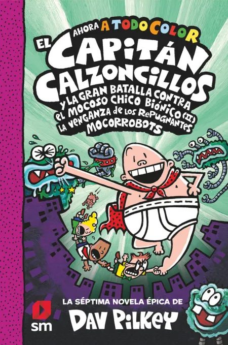 EL CAPITÁN CALZONCILLOS Y LA GRAN BATALLA CONTRA EL MOCOSO CHICHO BIÓNICO (II).