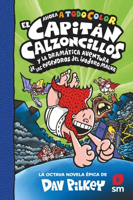 EL CAPITÁN CALZONCILLOS Y LA DRAMÁTICA AVENTURA DE LOS ENGENDROS DEL INODORO MAL