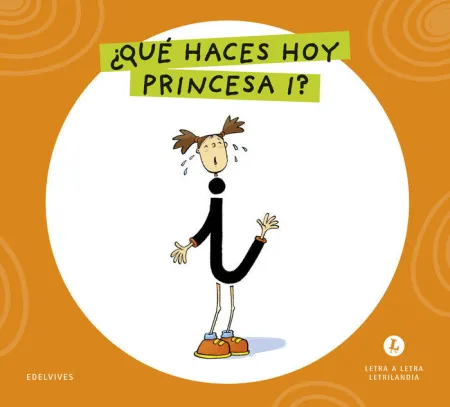 LETRA A LETRA LETRILANDIA - ¿QUÉ HACES HOY, PRINCESA I?