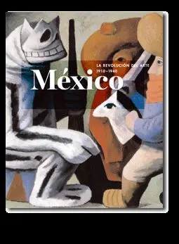 MÉXICO: LA REVOLUCIÓN DEL ARTE, 1910-1940