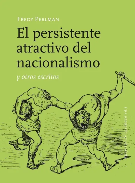 EL PERSISTENTE ATRACTIVO DEL NACIONALISMO Y OTROS ESCRITOS