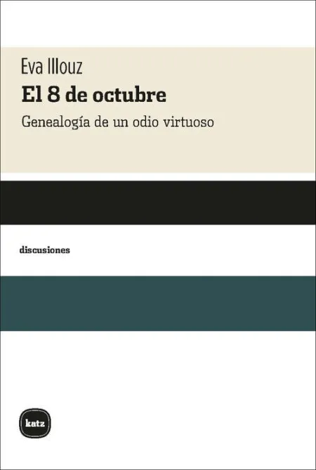 EL 8 DE OCTUBRE. GENEALOGIA DE UN ODIO VIRTUOSO