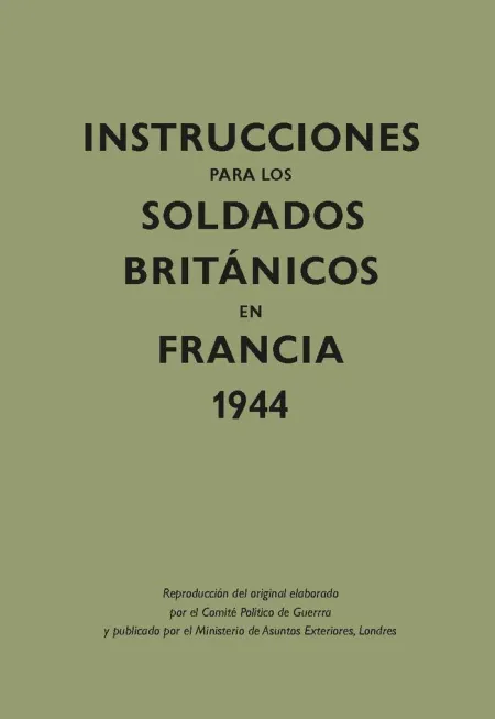 INSTRUCCIONES PARA LOS SOLDADOS BRIT?NICOS EN FRANCIA, 1944