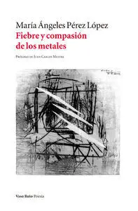 FIEBRE Y COMPASIÓN DE LOS METALES