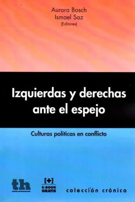 IZQUIERDAS Y DERECHAS ANTE EL ESPEJO. CULTURAS POLÍTICAS EN CONFLICTO