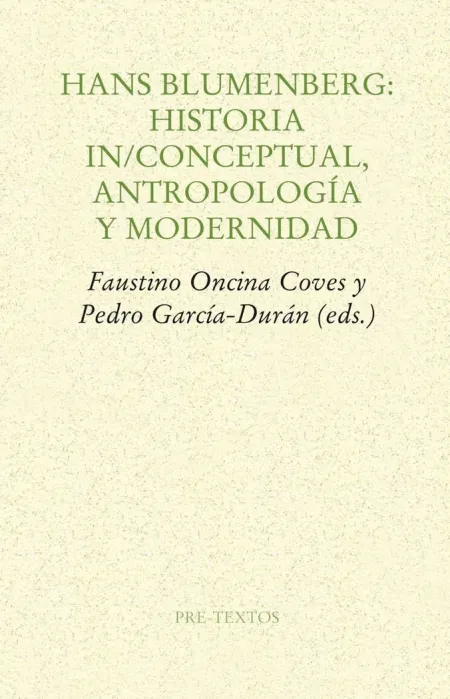 HANS BLUMENBERG: HISTORIA IN/CONCEPTUAL, ANTROPOLOGÍA Y MODERNIDAD