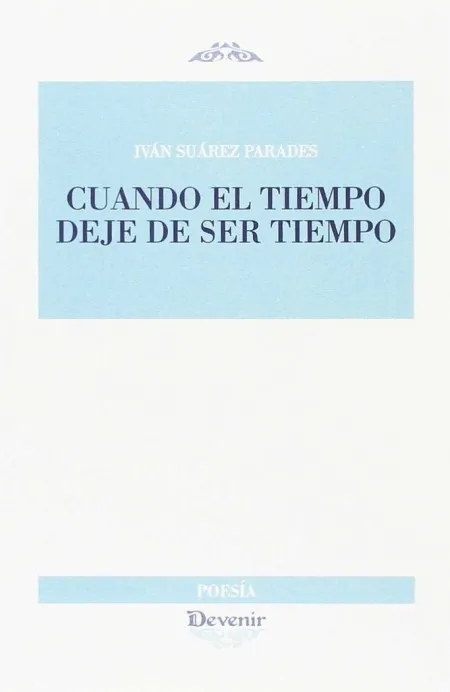 CUANDO EL TIEMPO DEJE DE SER TIEMPO