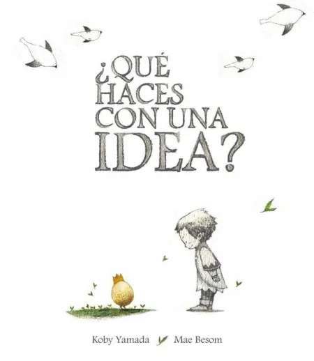 ¿QUÉ HACES CON UNA IDEA?