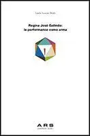 REGINA JOSÉ GALINDO: LA PERFORMANCE COMO ARMA