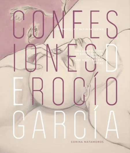 CONFESIONES DE ROCÍO GARCÍA / ROCÍO GARCÍA¿S CONFESSIONS