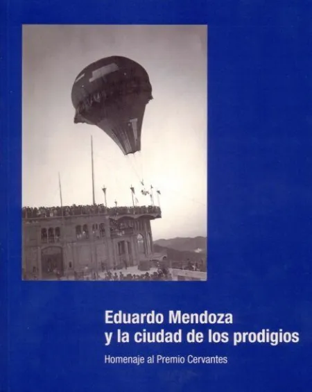 EDUARDO MENDOZA Y LA CIUDAD DE LOS PRODIGIOS.