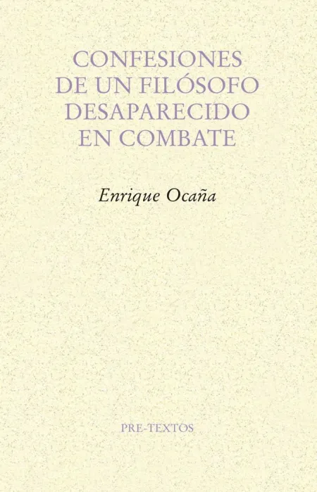 CONFESIONES DE UN FILÓSOFO DESAPARECIDO EN COMBATE