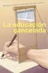 LA EDUCACIÓN CANCELADA