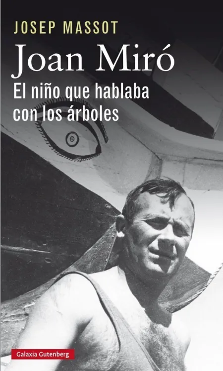 JOAN MIRÓ. EL NIÑO QUE HABLABA CON LOS ÁRBOLES