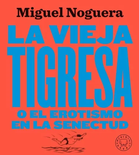 LA VIEJA TIGRESA. NUEVA EDICIÓN