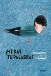 ¿ME DAS TU PALABRA?