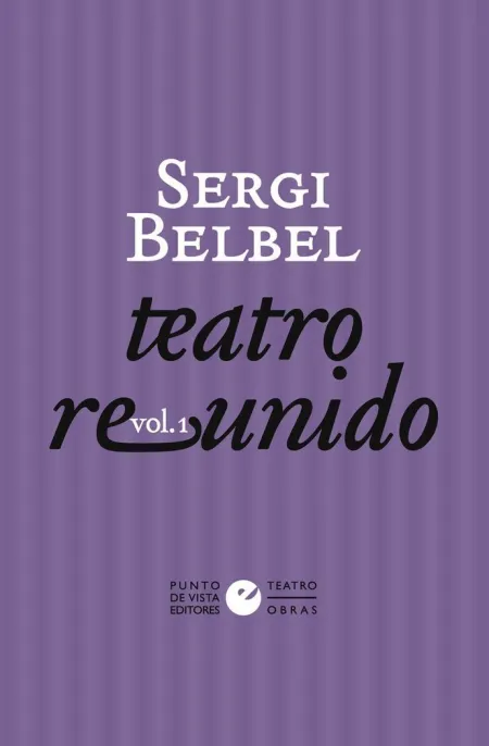 TEATRO REUNIDO DE SERGI BELBEL VOL. 1