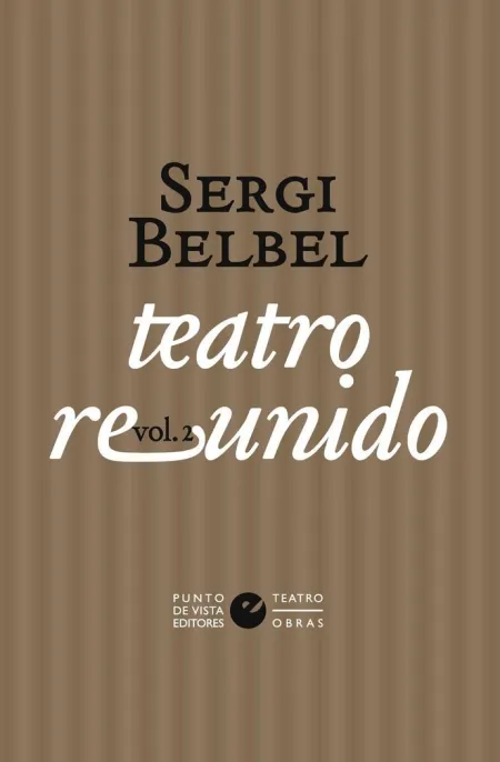 TEATRO REUNIDO DE SERGI BELBEL VOL. 2