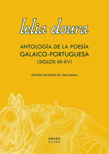 LELIA DOURA. ANTOLOGÍA DE LA POESÍA GALAICO-PORTUGUESA (SIGLO XII-XV)