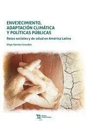 ENVEJECIMIENTO, ADAPTACIÓN CLIMÁTICA Y POLÍTICAS PÚBLICAS. RETOS SOCIALES Y DE S