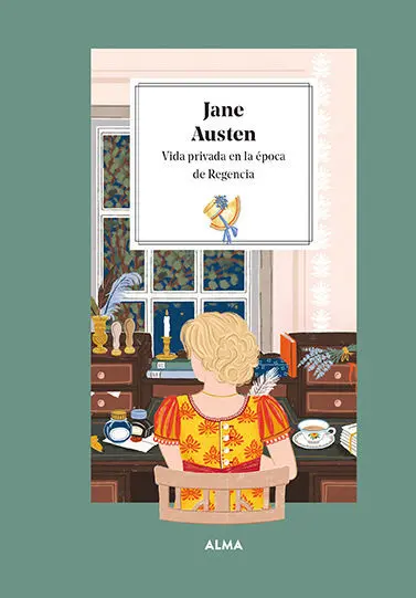 JANE AUSTEN. VIDA PRIVADA EN LA ÉPOCA DE LA REGENCIA