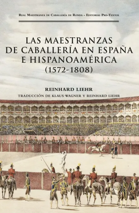 LAS MAESTRANZAS DE CABALLERÍA EN ESPAÑA E HISPANOAMÉRICA (1572-1808)