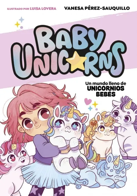 BABY UNICORNS #1 UN MUNDO LLENO DE UNICORNIOS BEBÉS