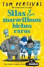 SILAS Y LOS MARAVILLOSOS BICHOS RAROS