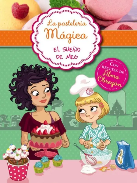 LA PASTELERÍA MÁGICA 1 - EL SUEÑO DE MEG