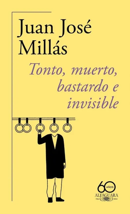 TONTO, MUERTO, BASTARDO E INVISIBLE (60.º ANIVERSARIO DE ALFAGUARA)