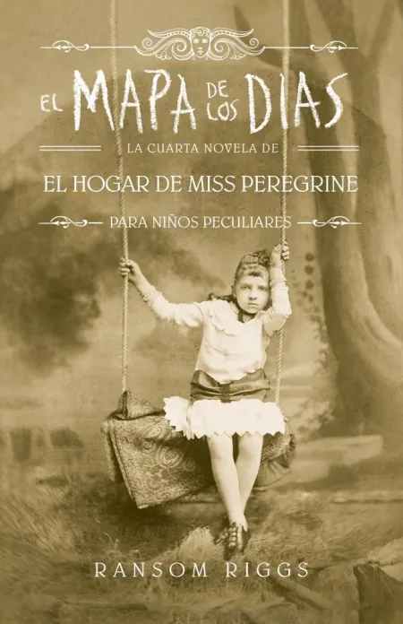 EL MAPA DE LOS DÍAS (EL HOGAR DE MISS PEREGRINE PARA NIÑOS PECULIARES 4)