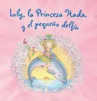 LILY, LA PRINCESA HADA, Y EL PEQUEÑO DELFÍN