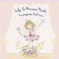 LILY, LA PRINCESA HADA. LA PEQUEÑA BAILARINA