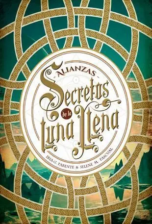 SECRETOS DE LA LUNA LLENA 1. ALIANZAS