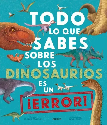 TODO LO QUE SABES SOBRE LOS DINOSAURIOS ES UN ¡ERROR!