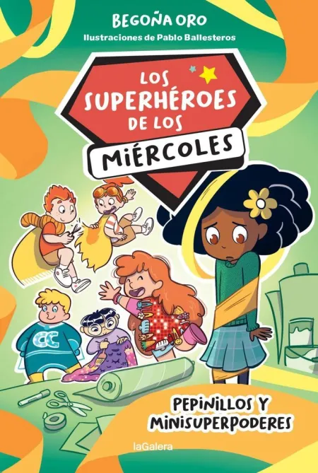 LOS SUPERHÉROES DE LOS MIÉRCOLES 2. PEPINILLOS Y MINISUPERPODERES