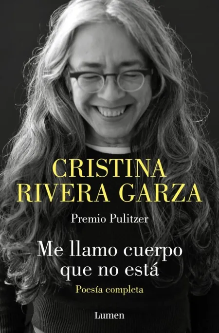 ME LLAMO CUERPO QUE NO ESTÁ. POESÍA COMPLETA
