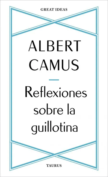 REFLEXIONES SOBRE LA GUILLOTINA (SERIE GREAT IDEAS)